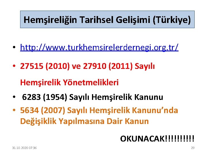 Hemşireliğin Tarihsel Gelişimi (Türkiye) • http: //www. turkhemsirelerdernegi. org. tr/ • 27515 (2010) ve