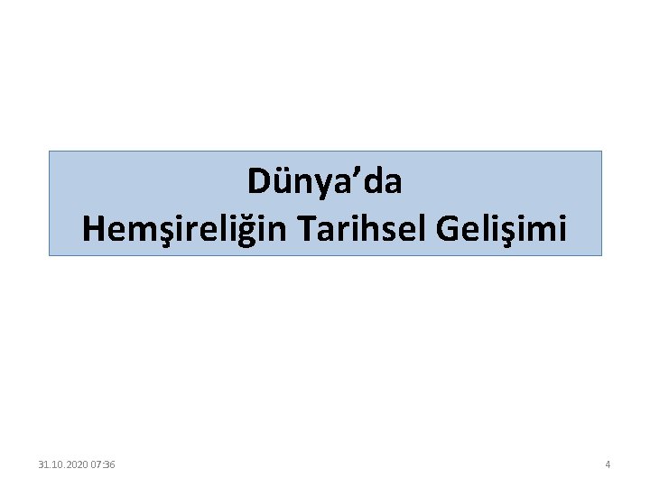 Dünya’da Hemşireliğin Tarihsel Gelişimi 31. 10. 2020 07: 36 4 