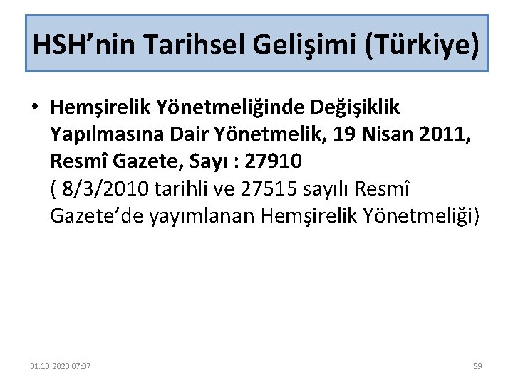 HSH’nin Tarihsel Gelişimi (Türkiye) • Hemşirelik Yönetmeliğinde Değişiklik Yapılmasına Dair Yönetmelik, 19 Nisan 2011,