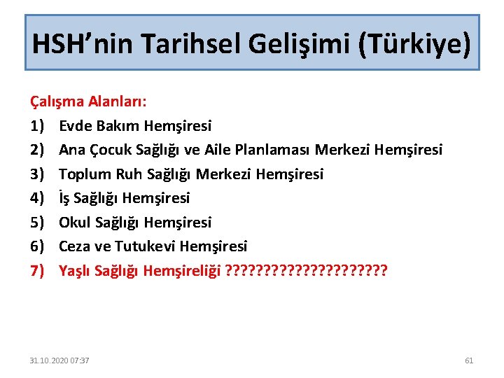 HSH’nin Tarihsel Gelişimi (Türkiye) Çalışma Alanları: 1) Evde Bakım Hemşiresi 2) Ana Çocuk Sağlığı