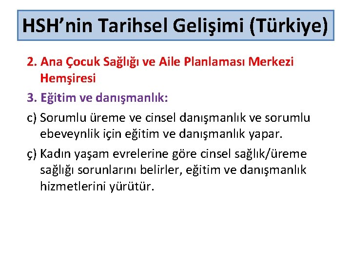 HSH’nin Tarihsel Gelişimi (Türkiye) 2. Ana Çocuk Sağlığı ve Aile Planlaması Merkezi Hemşiresi 3.