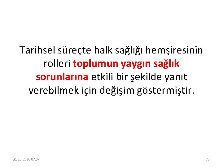 Tarihsel süreçte halk sağlığı hemşiresinin rolleri toplumun yaygın sağlık sorunlarına etkili bir şekilde yanıt