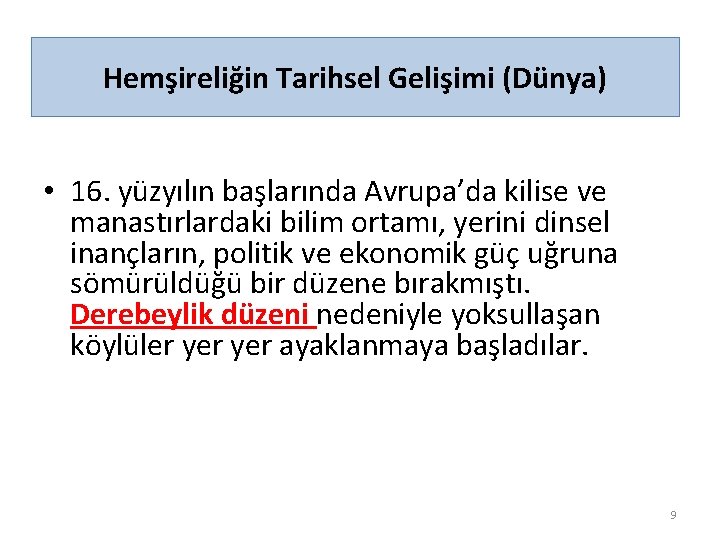 Hemşireliğin Tarihsel Gelişimi (Dünya) • 16. yüzyılın başlarında Avrupa’da kilise ve manastırlardaki bilim ortamı,