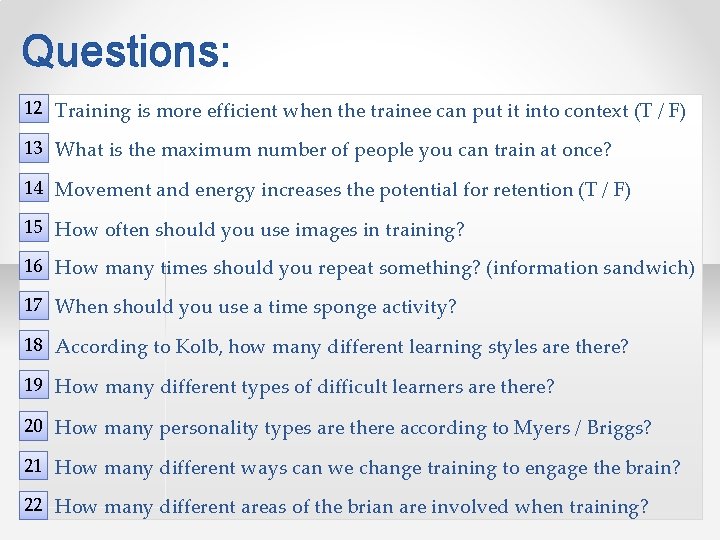 Questions: 12 Training is more efficient when the trainee can put it into context