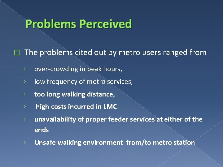 Problems Perceived � The problems cited out by metro users ranged from › over-crowding