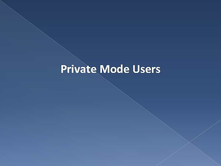 Private Mode Users 