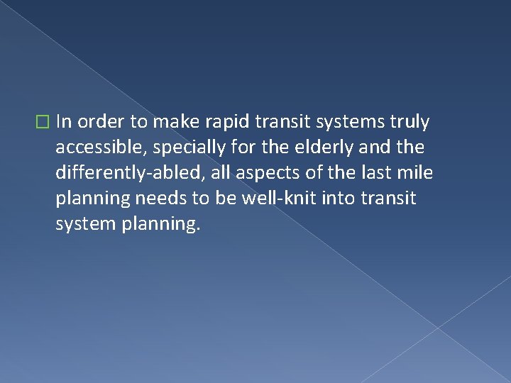 � In order to make rapid transit systems truly accessible, specially for the elderly