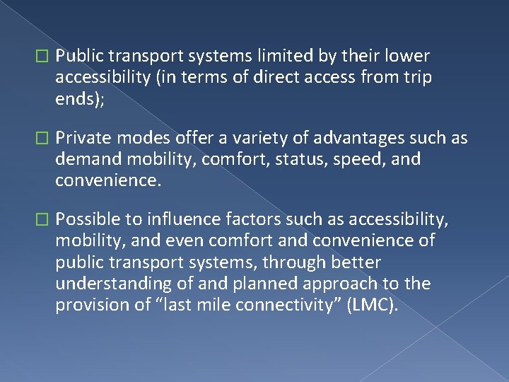 � Public transport systems limited by their lower accessibility (in terms of direct access