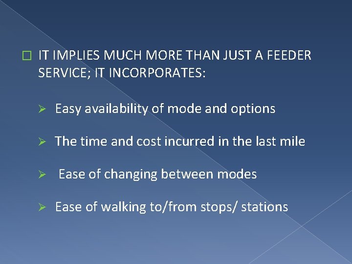 � IT IMPLIES MUCH MORE THAN JUST A FEEDER SERVICE; IT INCORPORATES: Ø Easy