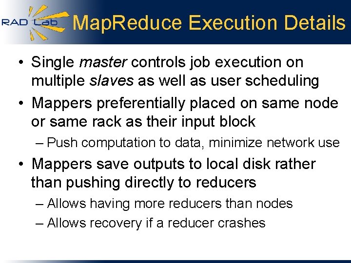 Map. Reduce Execution Details • Single master controls job execution on multiple slaves as