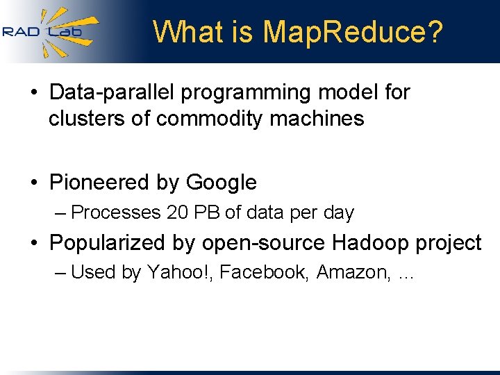 What is Map. Reduce? • Data-parallel programming model for clusters of commodity machines •