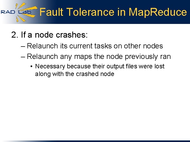 Fault Tolerance in Map. Reduce 2. If a node crashes: – Relaunch its current