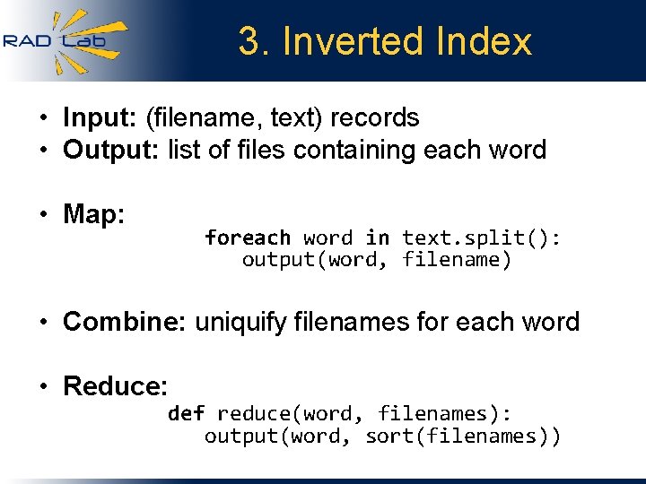 3. Inverted Index • Input: (filename, text) records • Output: list of files containing