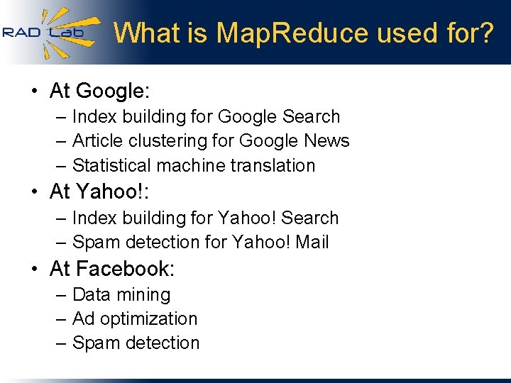 What is Map. Reduce used for? • At Google: – Index building for Google