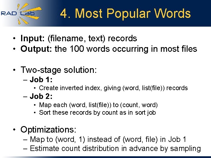 4. Most Popular Words • Input: (filename, text) records • Output: the 100 words