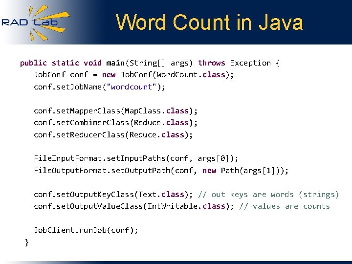 Word Count in Java public static void main(String[] args) throws Exception { Job. Conf
