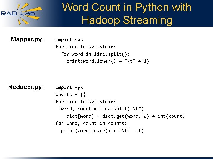 Word Count in Python with Hadoop Streaming Mapper. py: Reducer. py: import sys for