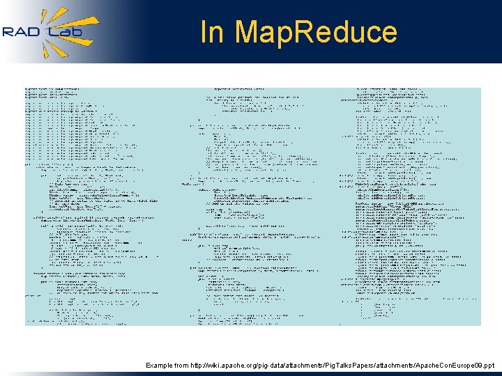 In Map. Reduce Example from http: //wiki. apache. org/pig-data/attachments/Pig. Talks. Papers/attachments/Apache. Con. Europe 09.