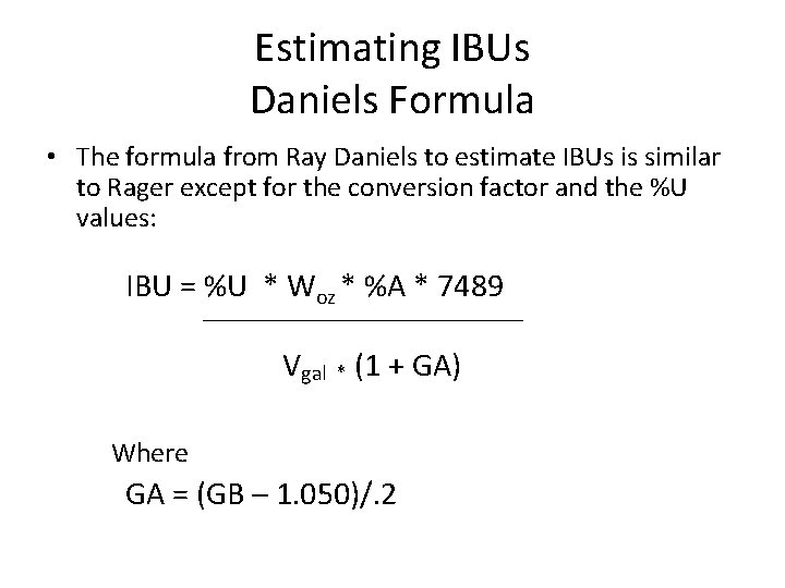 Estimating IBUs Daniels Formula • The formula from Ray Daniels to estimate IBUs is