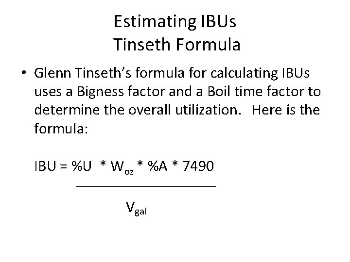 Estimating IBUs Tinseth Formula • Glenn Tinseth’s formula for calculating IBUs uses a Bigness