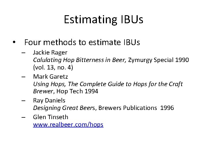 Estimating IBUs • Four methods to estimate IBUs – – Jackie Rager Calulating Hop