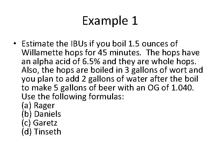Example 1 • Estimate the IBUs if you boil 1. 5 ounces of Willamette