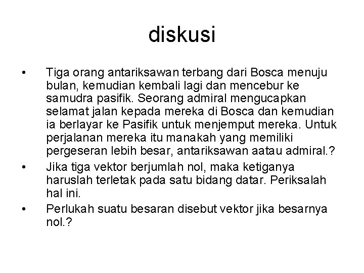 diskusi • • • Tiga orang antariksawan terbang dari Bosca menuju bulan, kemudian kembali