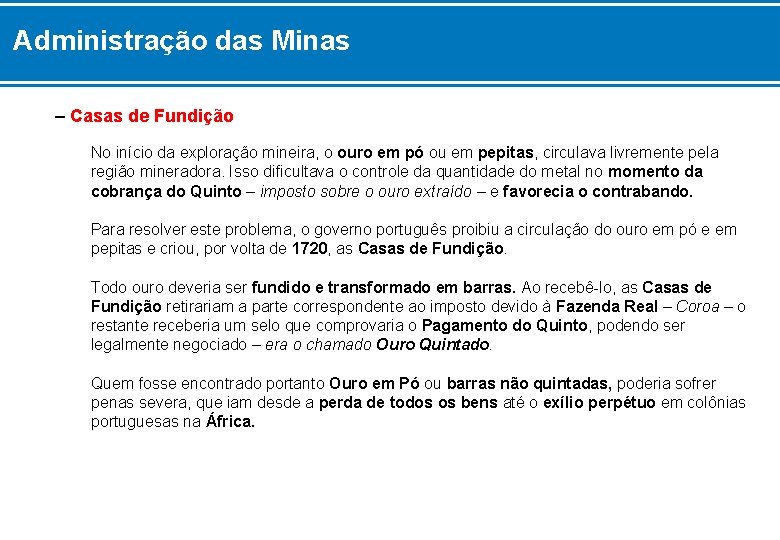 Administração das Minas – Casas de Fundição No início da exploração mineira, o ouro