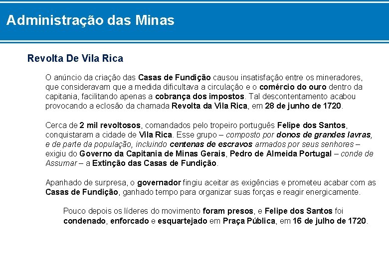 Administração das Minas Revolta De Vila Rica O anúncio da criação das Casas de