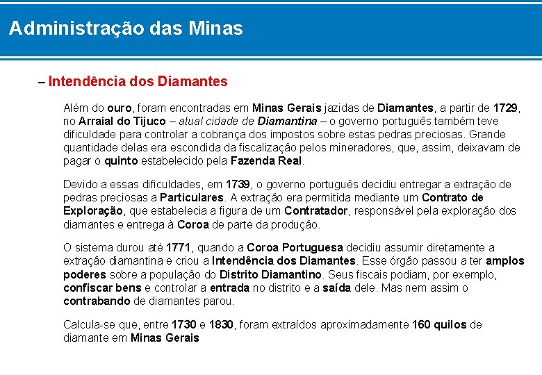 Administração das Minas – Intendência dos Diamantes Além do ouro, foram encontradas em Minas