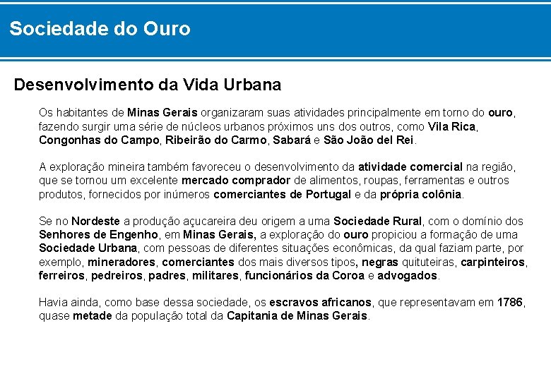 Sociedade do Ouro Desenvolvimento da Vida Urbana Os habitantes de Minas Gerais organizaram suas