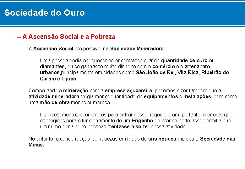 Sociedade do Ouro – A Ascensão Social e a Pobreza A Ascensão Social era