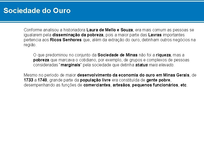 Sociedade do Ouro Conforme analisou a historiadora Laura de Mello e Souza, era mais