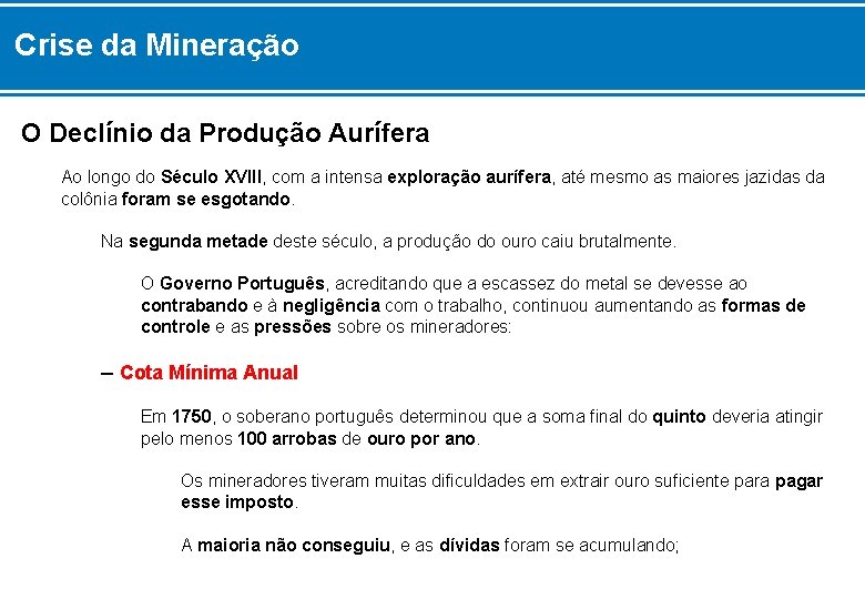 Crise da Mineração O Declínio da Produção Aurífera Ao longo do Século XVIII, com