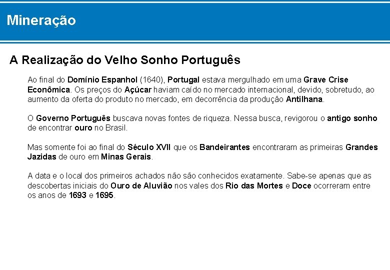 Mineração A Realização do Velho Sonho Português Ao final do Domínio Espanhol (1640), Portugal