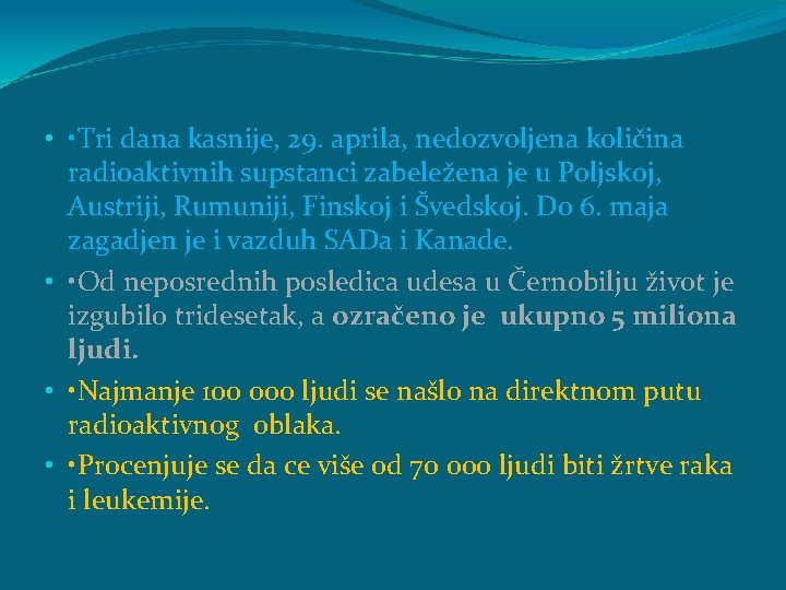  • • Tri dana kasnije, 29. aprila, nedozvoljena količina radioaktivnih supstanci zabeležena je