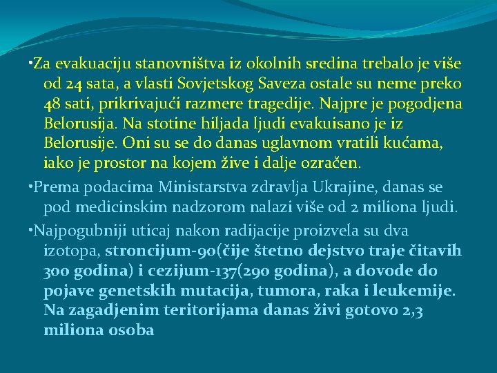  • Za evakuaciju stanovništva iz okolnih sredina trebalo je više od 24 sata,