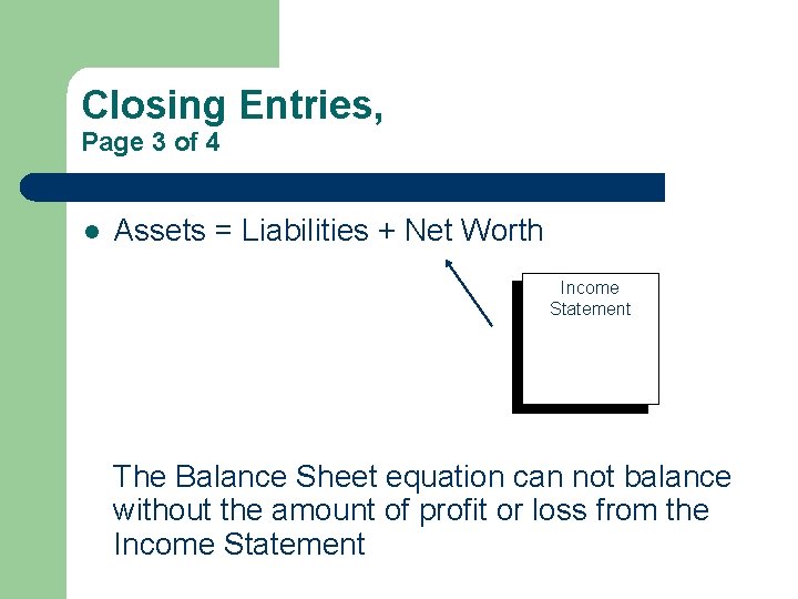 Closing Entries, Page 3 of 4 l Assets = Liabilities + Net Worth Income