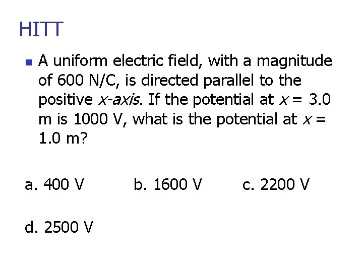 HITT n A uniform electric field, with a magnitude of 600 N/C, is directed