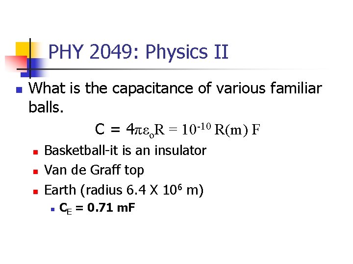 PHY 2049: Physics II n What is the capacitance of various familiar balls. C