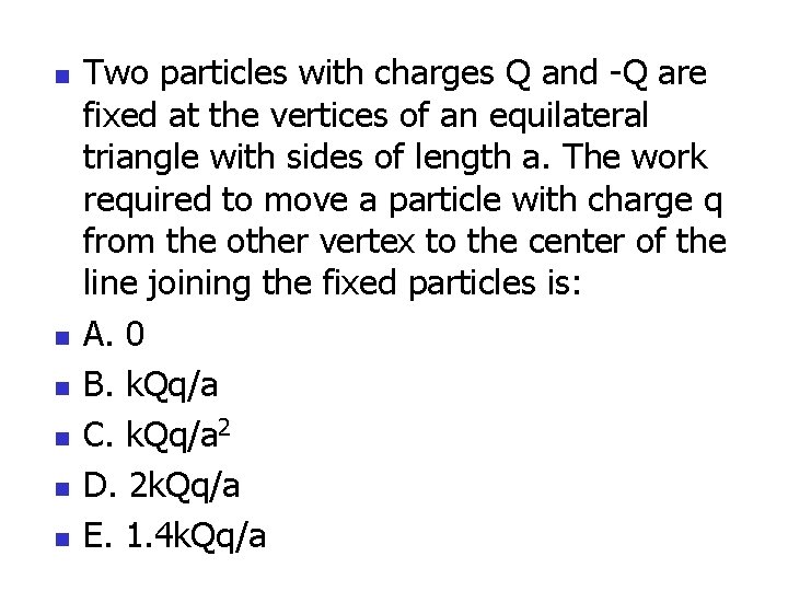 n n n Two particles with charges Q and -Q are fixed at the