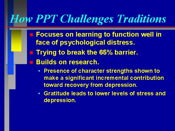 How PPT Challenges Traditions n n n Focuses on learning to function well in