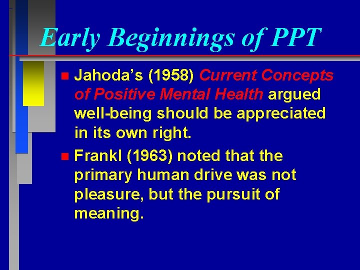 Early Beginnings of PPT Jahoda’s (1958) Current Concepts of Positive Mental Health argued well-being