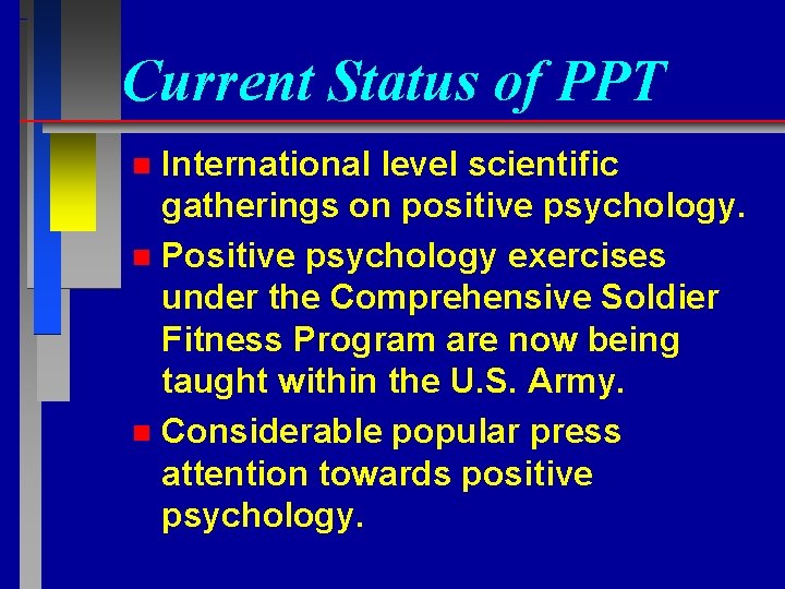 Current Status of PPT International level scientific gatherings on positive psychology. n Positive psychology