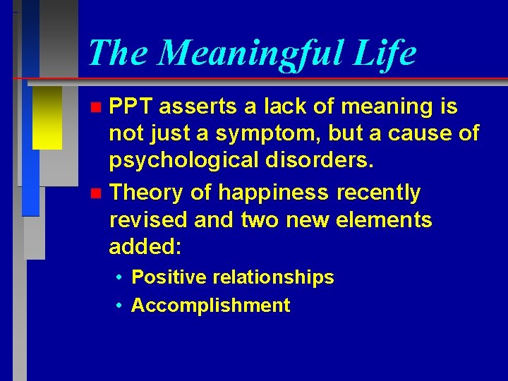 The Meaningful Life PPT asserts a lack of meaning is not just a symptom,