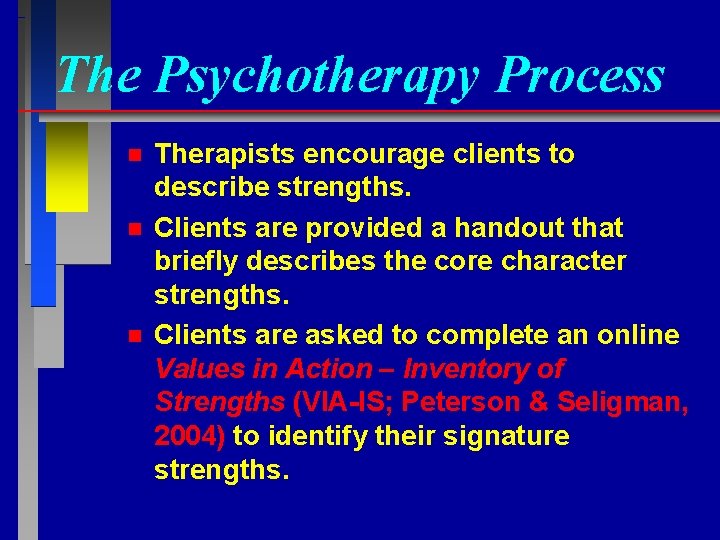 The Psychotherapy Process n n n Therapists encourage clients to describe strengths. Clients are