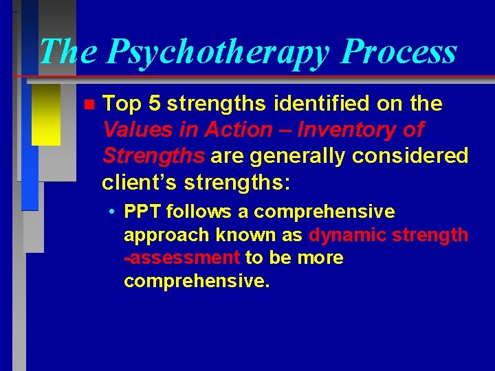 The Psychotherapy Process n Top 5 strengths identified on the Values in Action –