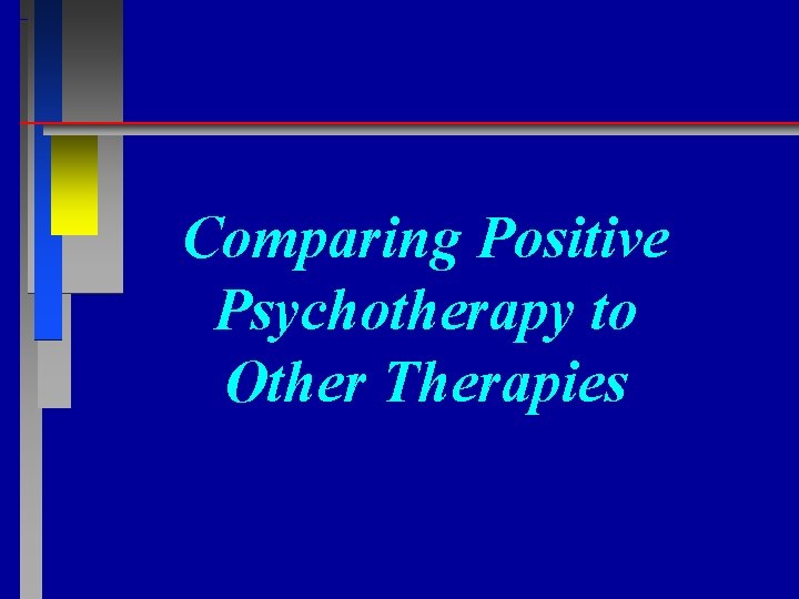 Comparing Positive Psychotherapy to Other Therapies 