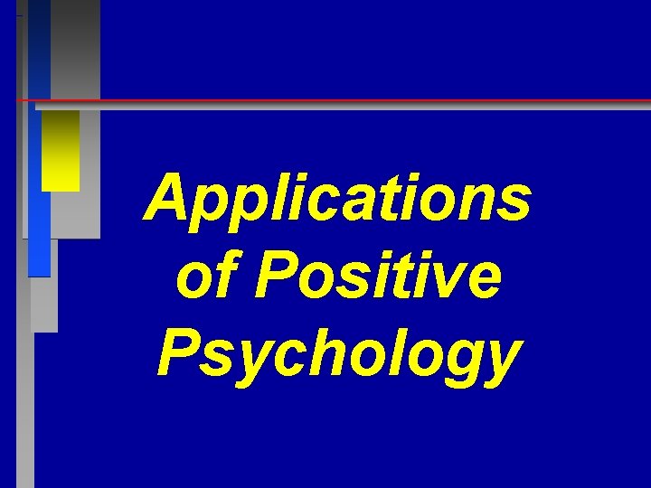 Applications of Positive Psychology 