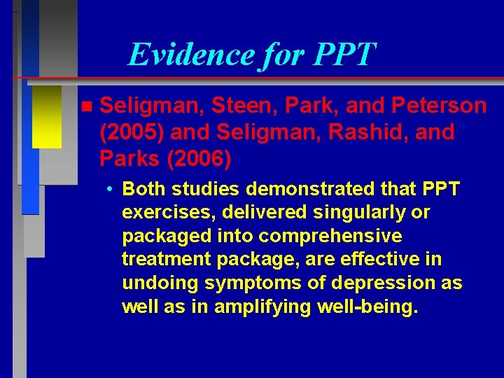 Evidence for PPT n Seligman, Steen, Park, and Peterson (2005) and Seligman, Rashid, and